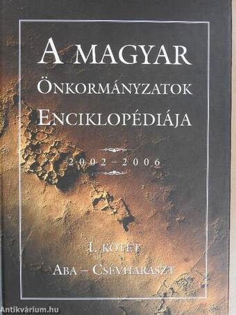 A magyar önkormányzatok enciklopédiája 2002-2006 I-VI.