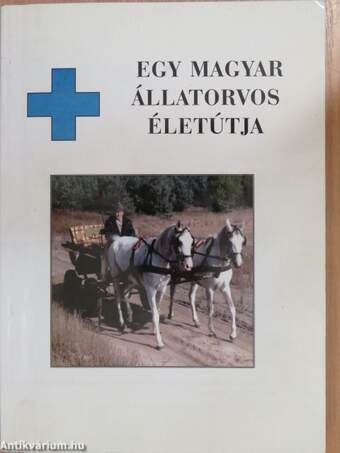 Egy magyar állatorvos életútja (dedikált példány)