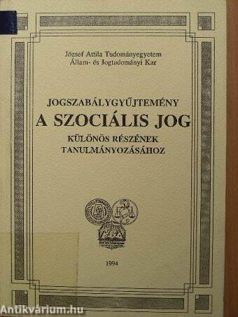 Jogszabálygyűjtemény a szociális jog különös részének tanulmányozásához