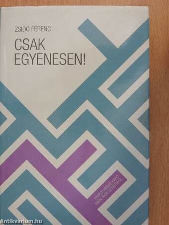 Csak egyenesen!