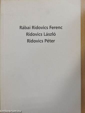Rábai Ridovics Ferenc/Ridovics László/Ridovics Péter