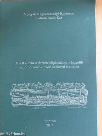 A 2003. évben tiszteletdiplomában részesült erdőmérnökök rövid szakmai életrajza