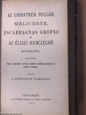 A szeleburdi, a kelletlenek, Scapin csinyei és a siciliai/A botcsinálta doktor, Szerelmi perpatvar és Amphitrion/Az urhatnék polgár, Mélicerte, Escarbagnas grófnő és az Éliszi herczegnő