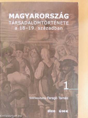 Magyarország társadalomtörténete a 18-19. században 1-2.