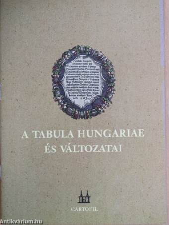 A Tabula Hungariae és változatai