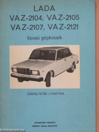 Lada VAZ-2104, VAZ-2105, VAZ-2107, VAZ-2121 típusú gépkocsik üzemeltetési utasítása