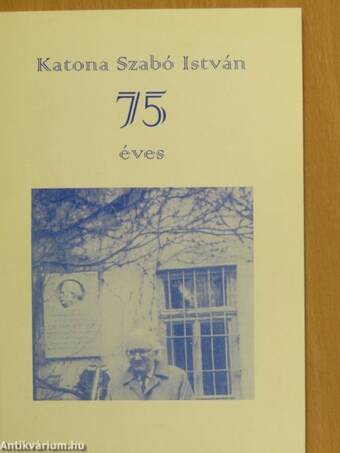 Katona Szabó István 75 éves