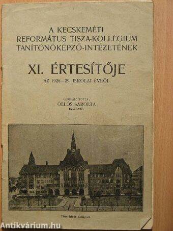 A kecskeméti református Tisza-Kollégium Tanítóképző-intézetének XI. értesítője az 1928-29. iskolai évről