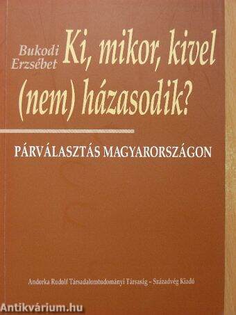 Ki, mikor, kivel (nem) házasodik?