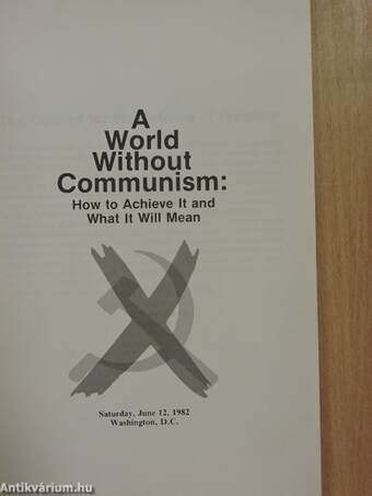 A World Without Communism: How to Achieve It and What It Will Mean