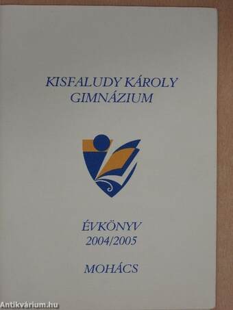 Kisfaludy Károly Gimnázium évkönyv 2004/2005.