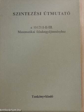 Szintezési útmutató a 10121/I-II-III. Matematikai feladatgyűjteményhez