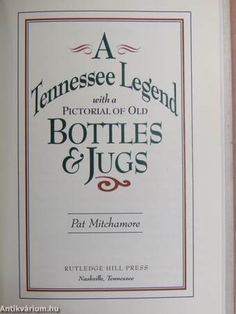 A Tennessee Legend with a Pictorial of Old Bottles & Jugs