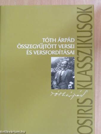 Tóth Árpád összegyűjtött versei és versfordításai