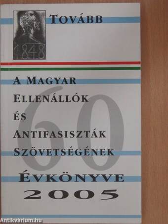 A Magyar Ellenállók és Antifasiszták Szövetségének évkönyve 2005
