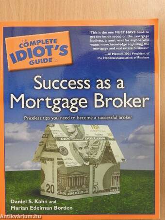 The Complete Idiot's Guide to Success as a Mortgage Broker