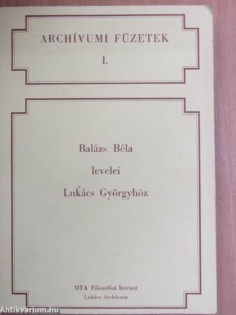 Balázs Béla levelei Lukács Györgyhöz
