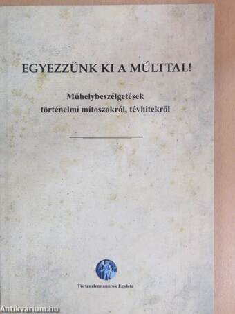 Egyezzünk ki a múlttal!