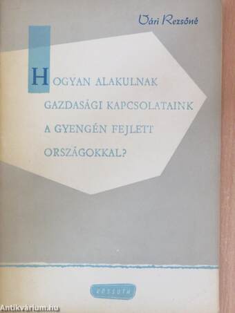 Hogyan alakulnak gazdasági kapcsolataink a gyengén fejlett országokkal?