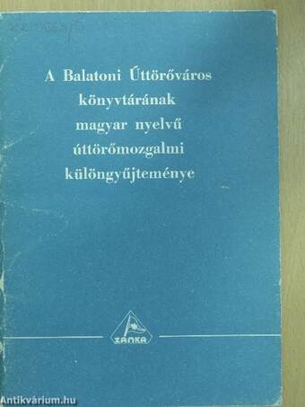 A Balatoni Úttörőváros könyvtárának magyar nyelvű úttörőmozgalmi különgyűjteménye II.