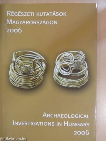Régészeti kutatások Magyarországon 2006