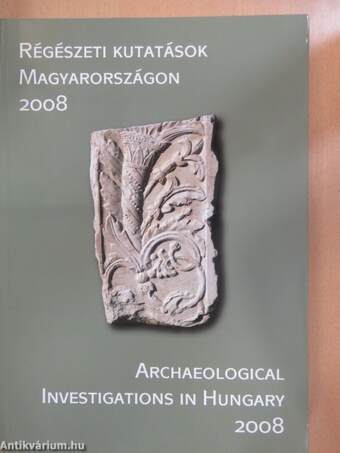 Régészeti kutatások Magyarországon 2008