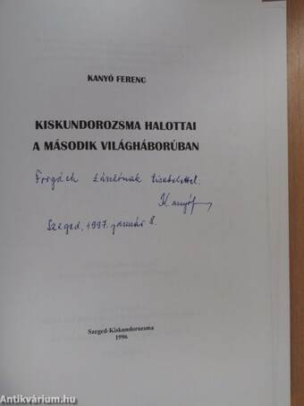 Kiskundorozsma halottai a második világháborúban (dedikált példány)