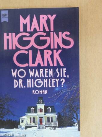 Wo waren Sie, Dr. Highley?