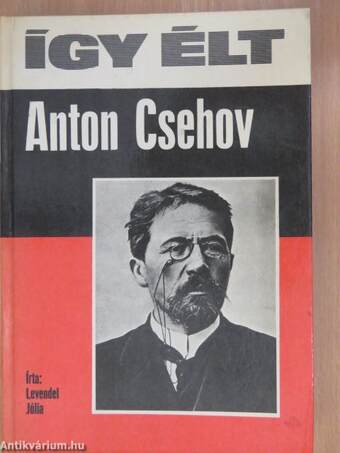 Így élt Anton Csehov (dedikált példány)