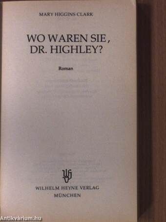 Wo waren Sie, Dr. Highley?