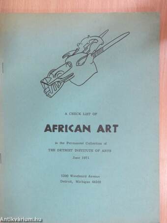 A Check List of African Art in the Permanent Collection of The Detroit Institute of Arts, June 1971