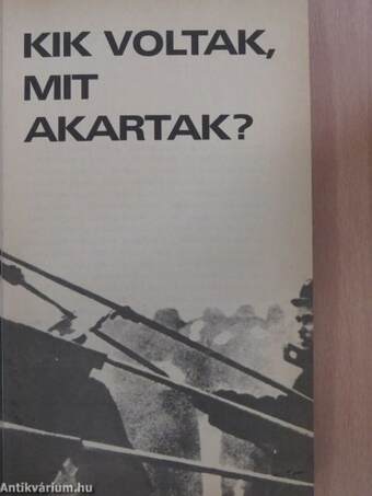 Kik voltak, mit akartak?