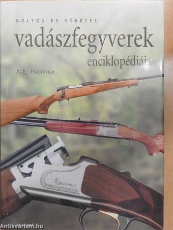 Golyós és sörétes vadászfegyverek enciklopédiája