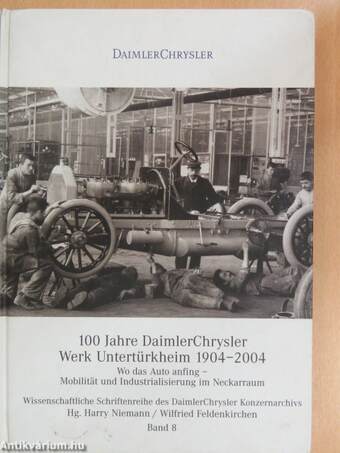 100 Jahre DaimlerChrysler Werk Untertürkheim 1904-2004