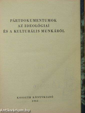 Pártdokumentumok az ideológiai és a kulturális munkáról