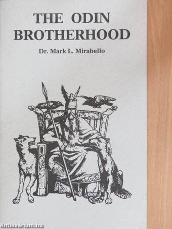 The Odin Brotherhood - A Non-Fiction Account of Contact With an Ancient Brotherhood 