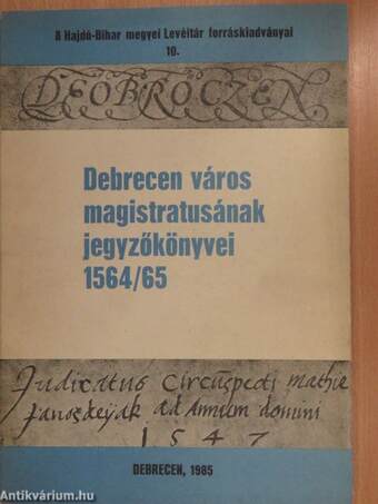 Debrecen város magistratusának jegyzőkönyvei 1564/65 (dedikált példány)