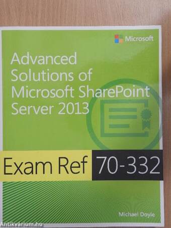 Exam Ref 70-332: Advanced Solutions of Microsoft SharePoint Server 2013