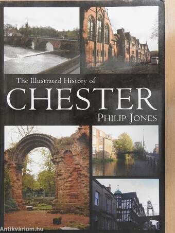 The Illustrated History of Chester