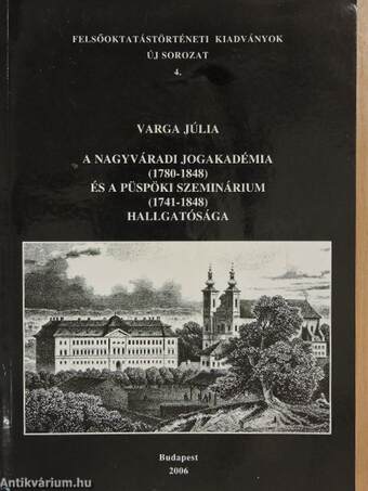 A Nagyváradi Jogakadémia (1780-1848) és a Püspöki Szeminárium (1741-1848) hallgatósága