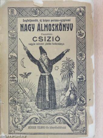 Legteljesebb, új képes perzsa-egyptomi nagy álmoskönyv/Függelékül: Csizió (rossz állapotú)