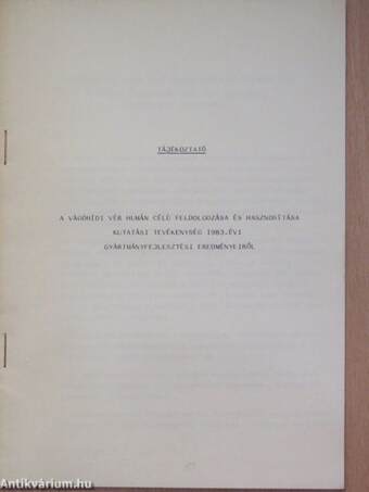 Tájékoztató a vágóhídi vér humán célú feldolgozása és hasznosítása kutatási tevékenység 1983. évi gyártmányfejlesztési eredményeiről