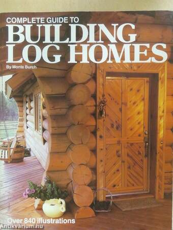 Complete guide to building log homes
