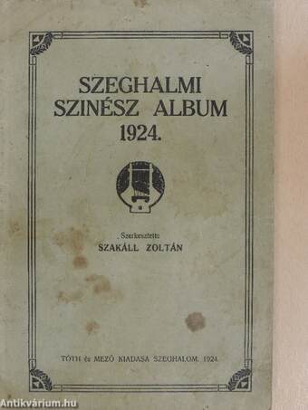 Szeghalmi Szinész Album 1924.