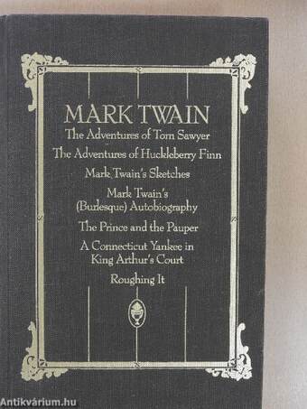 The Adventures of Tom Sawyer/The Adventures of Huckleberry Finn/Mark Twain's Sketches/Mark Twain's (Burlesque) Autobiography/The Prince and the Pauper/A Connecticut Yankee in King Arthur's Court/Roughing It