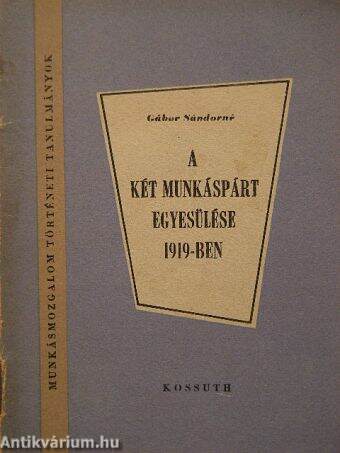 A két munkáspárt egyesülése 1919-ben