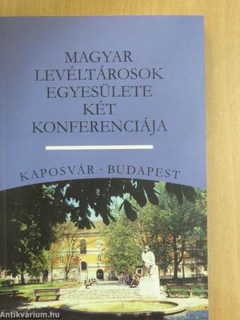 Magyar Levéltárosok Egyesülete Két Konferenciája