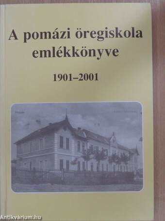 A pomázi öregiskola emlékkönyve 1901-2001