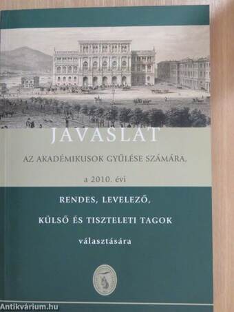 Javaslat az Akadémikusok Gyűlése számára, a 2010. évi rendes, levelező, külső és tiszteleti tagok választására