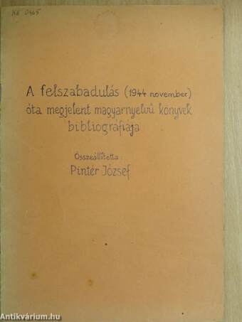 A felszabadulás (1944 november) óta megjelent magyar nyelvű könyvek bibliográfiája